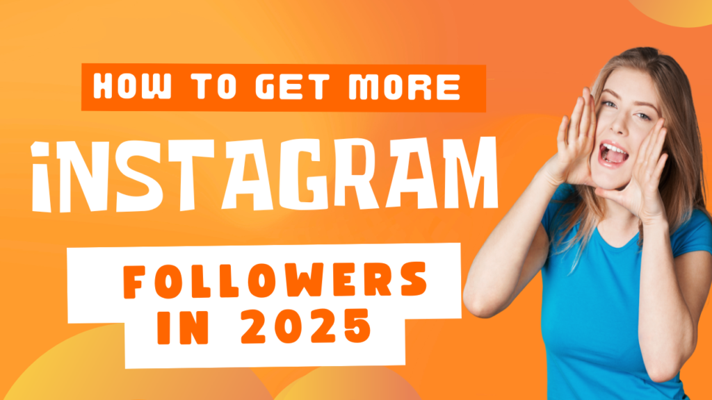 How to Get More Instagram Followers in 2025 (Pro Tips + Examples) 1 borangi digital